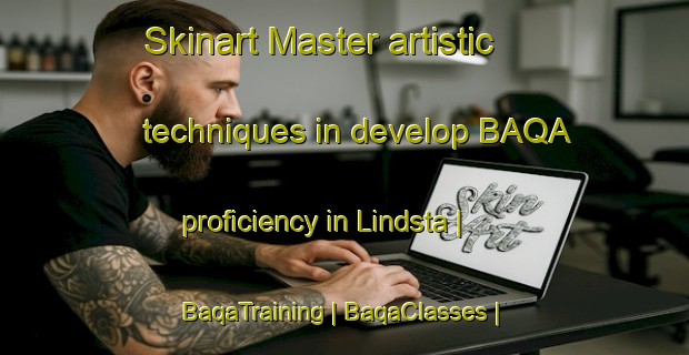 Skinart Master artistic techniques in develop BAQA proficiency in Lindsta | BaqaTraining | BaqaClasses | SkinartTraining-Sweden